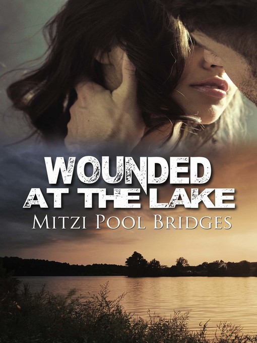 Title details for Wounded at the Lake by Mitzi Pool Bridges - Available
